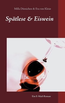 Paperback Spätlese & Eiswein: Ein E-Mail-Roman 1. Teil [German] Book
