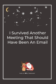 Paperback I Survived Another Meeting That Should Have Been An Email: Premium Lined Notebook for chritsmas Book