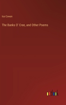 Hardcover The Banks O' Cree, and Other Poems Book