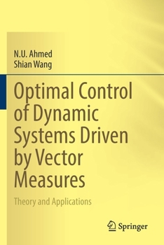Paperback Optimal Control of Dynamic Systems Driven by Vector Measures: Theory and Applications Book