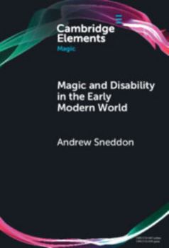 Hardcover Magic and Disability in the Early Modern World (Elements in Magic) Book