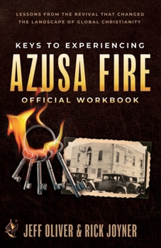 Paperback Keys to Experiencing Azusa Fire Workbook: Lessons from the Revival that Changed the Landscape of Global Christianity Book