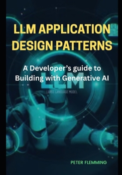 Paperback LLM Application design patterns: A developer's guide to building with generative AI Book
