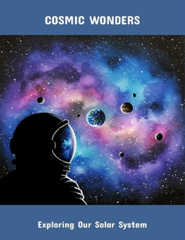 Paperback Cosmic Wonders: Exploring Our Solar System Book