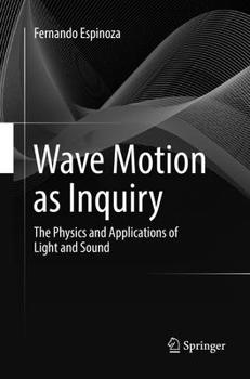Paperback Wave Motion as Inquiry: The Physics and Applications of Light and Sound Book