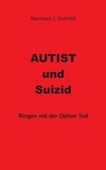 Paperback Autist und Suizid: Ringen mit der Option Tod [German] Book