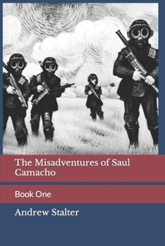 The Misadventures of Saul Camacho: Book One