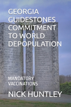 Paperback Georgia Guidestones Commitment to World Depopulation: Mandatory Vaccinations Book