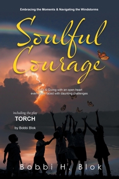 Paperback Soulful Courage: Embracing The Moments & Navigating Windstorms Book