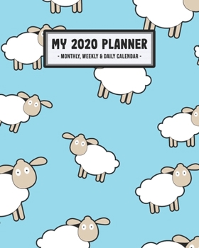 My 2020 Calendar Planner: Lamb 2020 Daily, Weekly & Monthly Calendar Planner | January to December | 110 Pages (8x10)