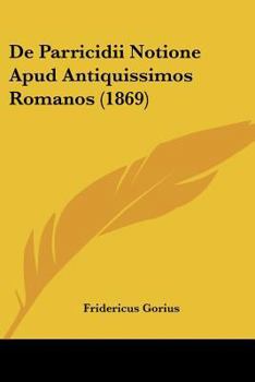Paperback De Parricidii Notione Apud Antiquissimos Romanos (1869) [Latin] Book