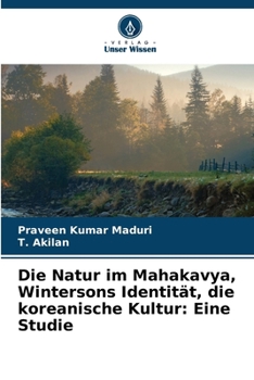 Paperback Die Natur im Mahakavya, Wintersons Identität, die koreanische Kultur: Eine Studie [German] Book