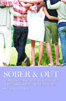 Paperback Sober & Out: Lesbian, Gay, Bisexual and Transgender AA Members Share Their Experience, Strength and Hope Book