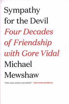 Sympathy for the Devil: Four Decades of Friendship with Gore Vidal