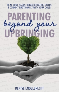 Paperback Parenting Beyond Your Upbringing Book