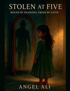 Stolen at Five: Bound by Shadows, Freed by Faith