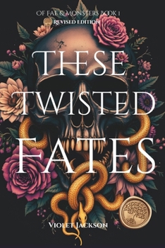 These Twisted Fates: A Dark Fantasy Romance (Of Fae & Monsters)