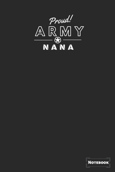 Proud Army Nana: Proud Army Gift Journal/Notebook,Military Gift Notebook Blank Lined Ruled 6x9 100 Pages