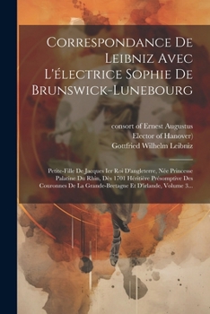 Paperback Correspondance De Leibniz Avec L'électrice Sophie De Brunswick-lunebourg: Petite-fille De Jacques Ier Roi D'angleterre, Née Princesse Palatine Du Rhin [French] Book