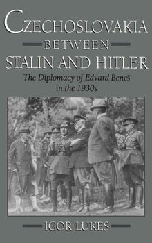 Hardcover Czechoslovakia Between Stalin and Hitler: The Diplomacy of Edvard Bene%s in the 1930s Book