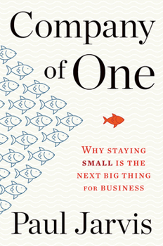 Hardcover Company of One: Why Staying Small Is the Next Big Thing for Business Book