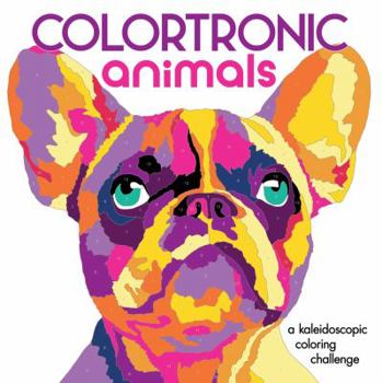 Paperback Colortronic Animals: A Kaleidoscopic Coloring Challenge Book