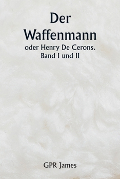Paperback Der Waffenmann oder Henry De Cerons . Band I und II [German] Book