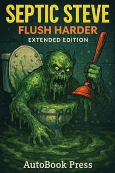 Paperback Septic Steve: Flush Harder: Extended Edition Book