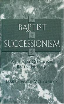Paperback Baptist Successionism: A Crucial Question in Baptist History Book