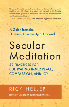 Paperback Secular Meditation: 32 Practices for Cultivating Inner Peace, Compassion, and Joy -- A Guide from the Humanist Community at Harvard Book