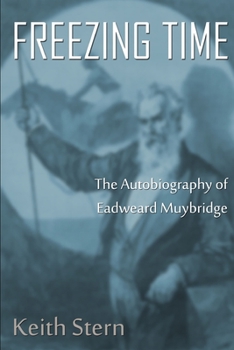Paperback Freezing Time: The Autobiography of Eadweard Muybridge Book
