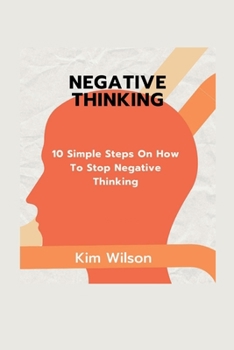 Paperback Negative Thinking: 10 Simple Steps On HOw To Stop Negative Thinking Book