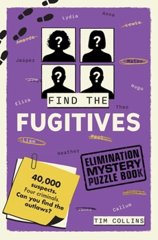 Paperback Find the Fugitives: An Elimination Mystery Puzzle Book