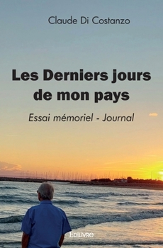 Paperback Les Derniers jours de mon pays: Essai mémoriel - Journal [French] Book