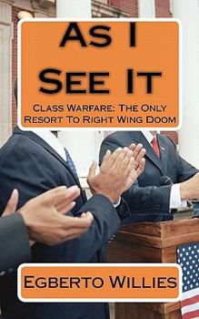 Paperback As I See It: Class Warfare: The Only Resort To Right Wing Doom Book