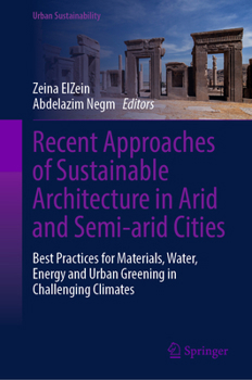 Recent Approaches of Sustainable Architecture in Arid and Semi-arid Cities: Best Practices for Materials, Water, Energy and Urban Greening in Challenging Climates (Urban Sustainability)