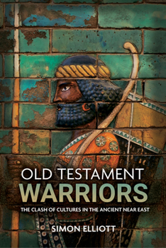 Hardcover Old Testament Warriors: The Clash of Cultures in the Ancient Near East Book