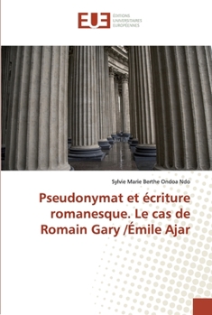 Paperback Pseudonymat et écriture romanesque. Le cas de Romain Gary /Émile Ajar [French] Book