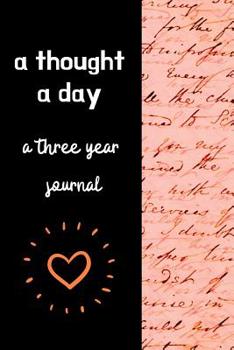 A Thought A Day A Three Year Journal: Ultimate Prompt 3 Year Journal One Line A Day Memory Lined Notebook. This is a 6X9 375 Page Diary To Jot Daily Memories In. Makes A Great Birthday, Anniversary or