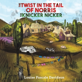 Paperback The Twist In The Tail Of Norris The Knicker Nicker Book