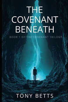 Paperback The Covenant Beneath: Book 1 of the Covenant Trilogy Book