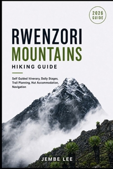 Paperback Rwenzori Mountains Hiking Guide: Self Guided Itinerary, Daily Stages, Trail Planning, Hut Accommodation, Navigation Book