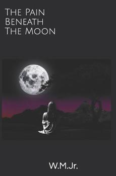 Paperback The Pain Beneath The Moon Book