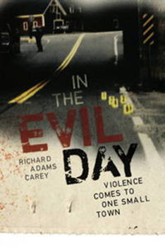 Hardcover In the Evil Day: Violence Comes to One Small Town Book