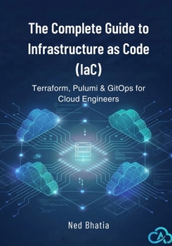 Paperback The Complete Guide to Infrastructure as Code (IaC): Terraform, Pulumi & GitOps for Cloud Engineers Book