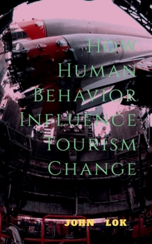 Paperback How Human Behavior Influence Tourism Change Book