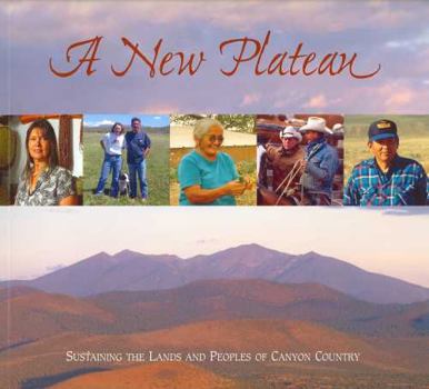 Paperback A New Plateau: Sustaining the Lands and Peoples of Canyon Country Book