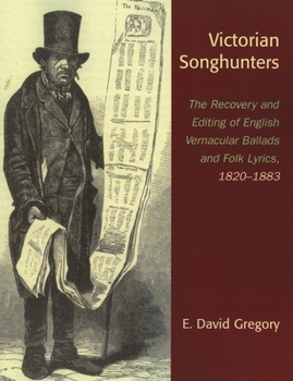 Paperback Victorian Songhunters: The Recovery and Editing of English Vernacular Ballads and Folk Lyrics, 1820-1883 Book