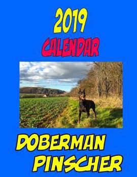 Paperback 2019 Calendar Doberman Pinscher: Dog calendar, password log, personal contacts, notes, to do list and more Book