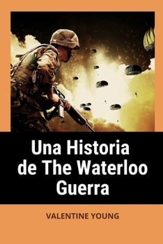 Paperback Una historia de The Waterloo Guerra [Spanish] Book